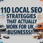 Image showcasing 110 local SEO strategies that work for UK businesses, featuring delivery vans, boxes, and mobile devices.