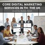 Core Digital Marketing Services in the UK